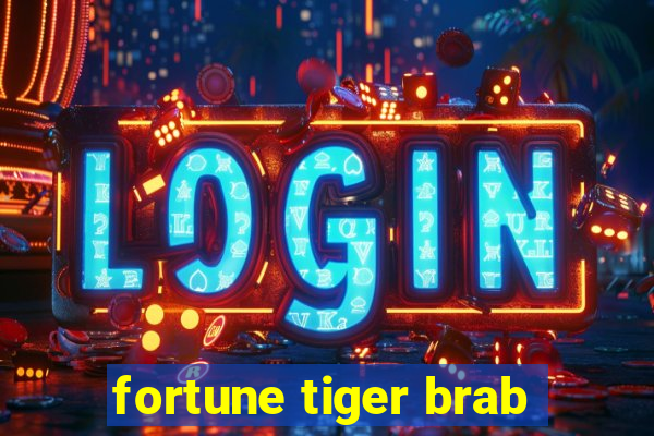 fortune tiger brab